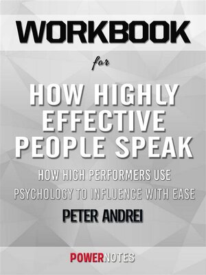 cover image of Workbook on How Highly Effective People Speak--How High Performers Use Psychology to Influence With Ease (Speak For Success, Book 1) by Peter Andrei (Fun Facts & Trivia Tidbits)